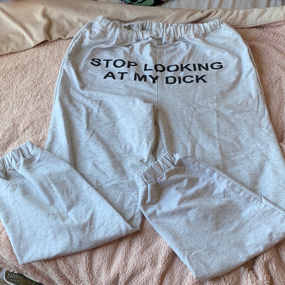 stop looking at my dick sweatpants